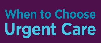 When to Choose Urgent Care